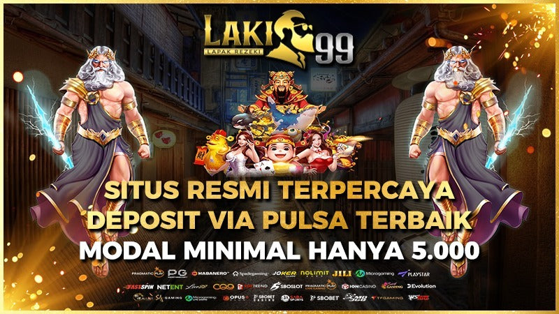 Laki99 : Situs Slot Deposit Pulsa Indosat Terpercaya